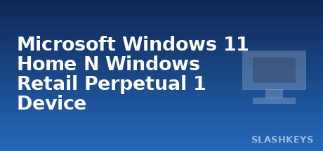 Microsoft Windows 11 Home N Windows Retail Perpetual 1 Device
