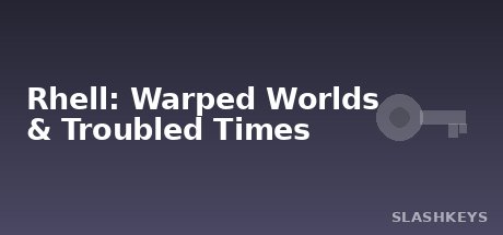 Rhell: Warped Worlds & Troubled Times